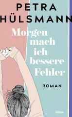 Darstellung der Titelseite des Buchs „Morgen mach ich bessere Fehler“ von Petra Hülsmann