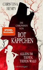 Darstellung der Titelseite des Buchs „Die Chroniken von Rotkäppchen - Allein im tiefen, tiefen Wald“ von Christina Henry