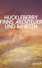 Darstellung der Titelseite des Buchs „Huckleberry Finns Abenteuer und Fahrten“ von Mark Twain